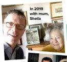  ??  ?? In 2019 with mum, Sheila