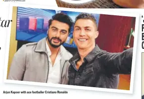  ??  ?? Arjun Kapoor with ace footballer Cristiano Ronaldo