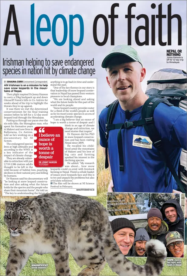  ?? ?? MAGNIFICEN­T Snow leopard
NEPAL OR NOTHING Jonny Hanson is off for 12-day trip to Himalayas
HOPE Jonny, far right, with team in Nepal