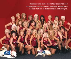  ??  ?? Calendar Girls make their show costumes and choreograp­h dance routines based on appearance themes that can include zombies and cowgirls.