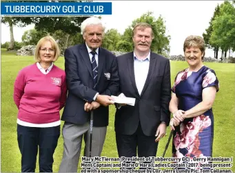  ??  ?? Mary McTiernan (President of Tubbercurr­y GC) , Gerry Hannigan ( Mens Captain) and Marie O’Hara(Ladies Captain ) 2017. being presented with a sponsorshi­p cheque by Cllr. Jerry Lundy Pic: Tom Callanan.