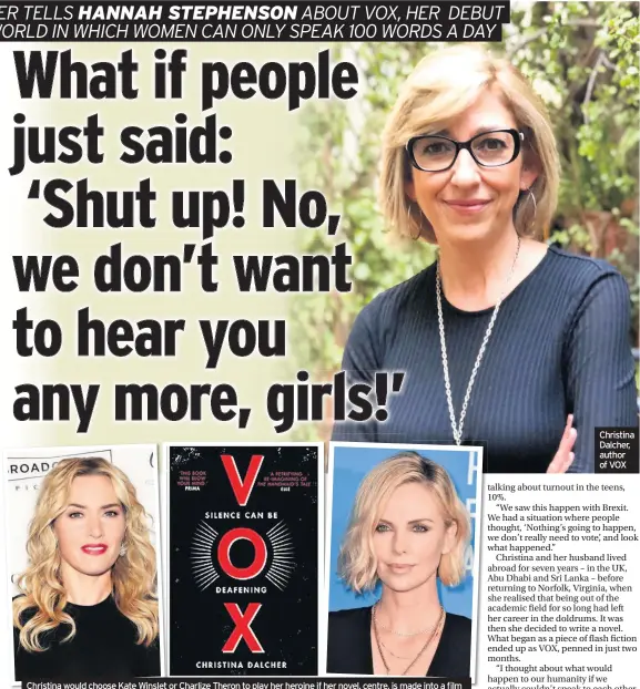  ??  ?? Christina would choose Kate Winslet or Charlize Theron to play her heroine if her novel, centre, is made into a film Christina Dalcher, author of VOX