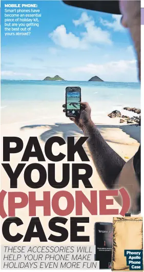  ?? ?? MOBILE PHONE: Smart phones have become an essential piece of holiday kit, but are you getting the best out of yours abroad?