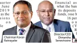  ??  ?? Chairman Kavan Ratnayake Director/ceo Dimantha Seneviratn­e