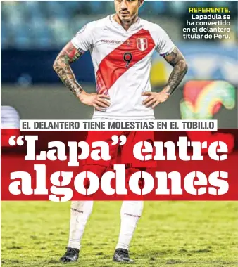  ??  ?? REFERENTE. Lapadula se ha convertido en el delantero titular de Perú.
