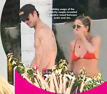  ??  ?? Holiday snaps of the celebrity couple revealed a sombre mood between Justin and Jen.