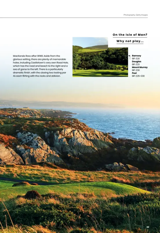  ??  ?? Mackenzie Ross after WWII. Aside from the glorious setting, there are plenty of memorable holes, including Castletown’s very own Road Hole, which has the road and beach to the right and a sea of gorse to the left. There is a particular­ly dramatic finish, with the closing two testing par 4s each flirting with the rocks and oblivion.