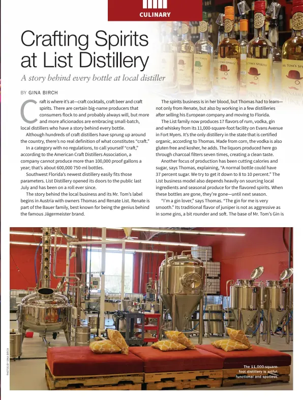  ??  ?? The 11,000-squarefoot distillery is artful, functional and spotless.