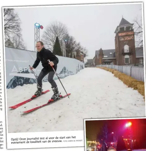  ?? FOTO JOREN DE WEERDT ?? voor de start van het Opzij! Onze journalist test al
de sneeuw. evenement de kwaliteit van