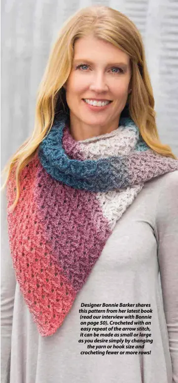  ??  ?? Designer Bonnie Barker shares this pattern from her latest book (read our interview with Bonnie on page 50). Crocheted with an easy repeat of the arrow stitch, it can be made as small or large as you desire simply by changing the yarn or hook size and crocheting fewer or more rows!