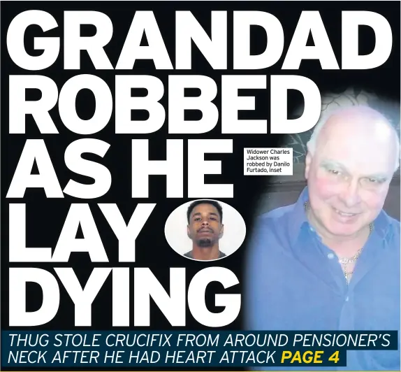  ??  ?? Widower Charles Jackson was robbed by Danilo Furtado, inset