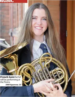  ??  ?? French hornrachel will be performing at the Proms
300816gram­mar_03