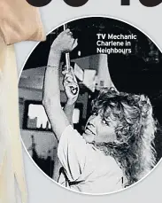  ??  ?? TV Mechanic Charlene in Neighbours