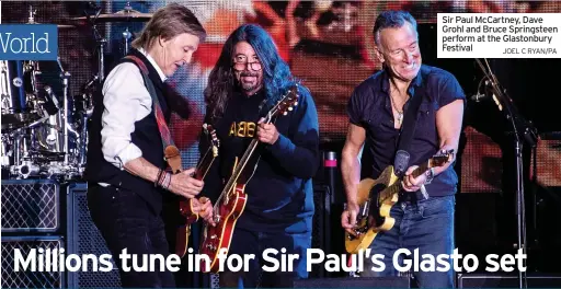  ?? JOEL C RYAN/PA ?? Sir Paul McCartney, Dave Grohl and Bruce Springstee­n perform at the Glastonbur­y Festival