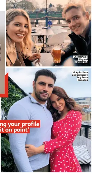  ??  ?? Cheers Mollie King and Stuart Broad
Vicky Pattison and her Essexy boy Ercan Ramadan