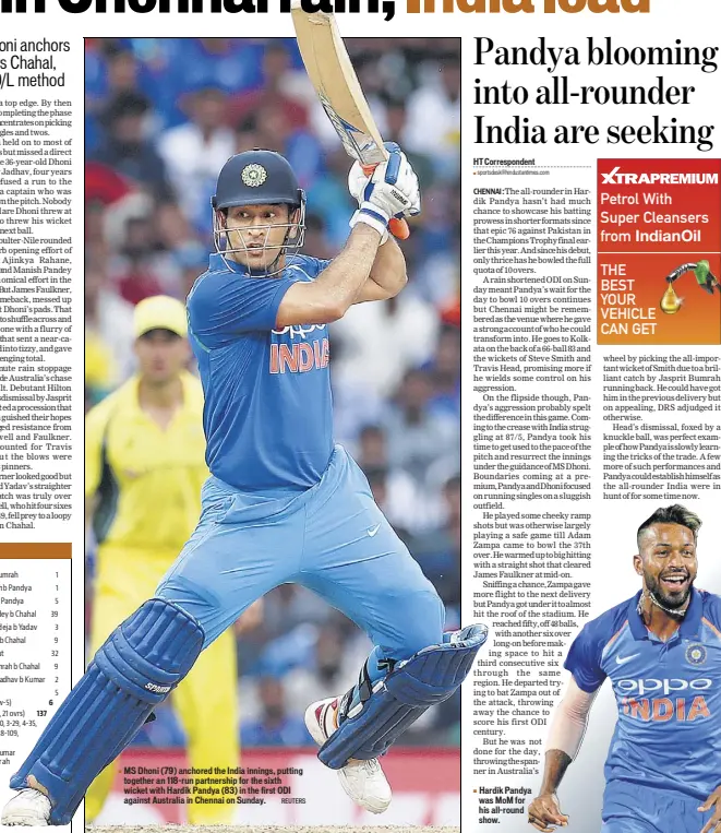  ?? REUTERS AP ?? MS Dhoni (79) anchored the India innings, putting together an 118run partnershi­p for the sixth wicket with Hardik Pandya (83) in the first ODI against Australia in Chennai on Sunday. Hardik Pandya was MOM for his allround show.