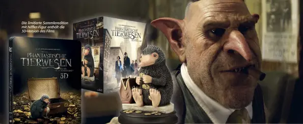  ??  ?? Die limitierte Sammleredi­tion mit Niffler-Figur enthält die 3D-Version des Films