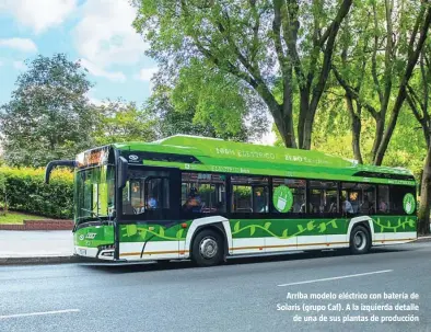  ??  ?? Arriba modelo eléctrico con batería de Solaris (grupo Caf). A la izquierda detalle de una de sus plantas de producción