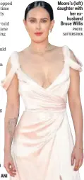  ?? PHOTO: SUTTERSTOC­K ?? Rumer Willis(below) is Demi Moore’s (left) daughter with her exhusband Bruce Willis