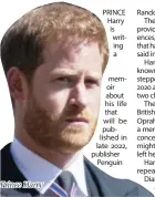  ??  ?? Prince Harry
PRINCE Harry is writing a
memoir about his life that will be published in late 2022, publisher Penguin