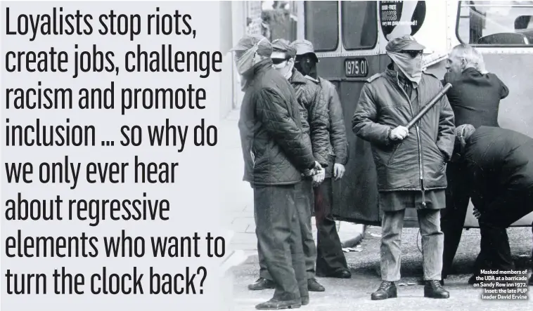  ??  ?? Masked members of the UDA at a barricade on Sandy Row inn 1972.
Inset: the late PUP leader David Ervine