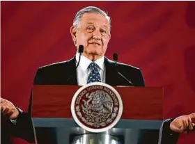  ?? Alfredo Estrella / Tribune News Service ?? Mexican President Andrés Manuel López Obrador’s efforts to undermine Mexico’s energy reforms are seen as par for the course.