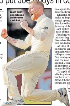  ??  ?? TAKE THAT: Ben Stokes celebrates a wicket