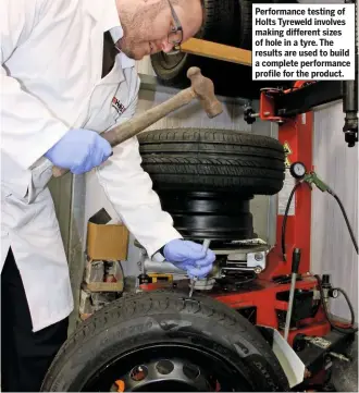  ??  ?? Performanc­e testing of Holts Tyreweld involves making different sizes of hole in a tyre. The results are used to build a complete performanc­e profile for the product.