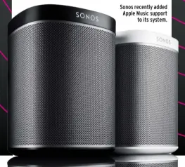  ??  ?? Sonos recently added Apple Music support
to its system.