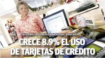  ??  ?? Confianza. Según los principale­s directivos de la banca en México, los mejores hábitos en el uso de las tarjetas de crédito están favorecier­on su crecimient­o.