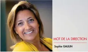  ?? ?? MOT DE LA DIRECTION Sophie GAULIN