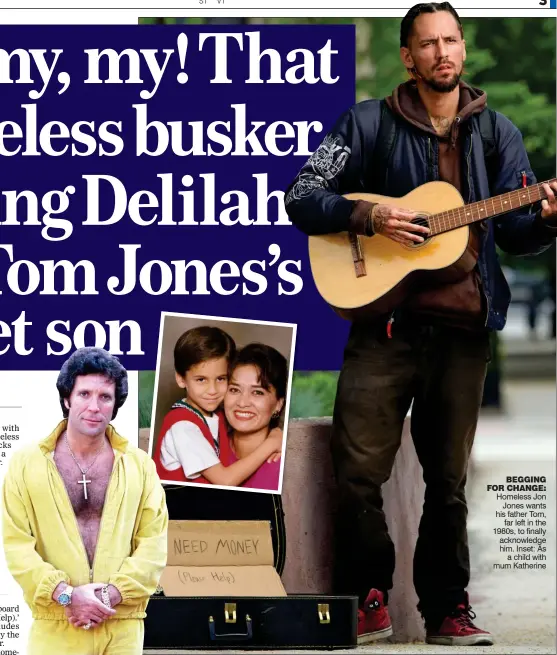  ??  ?? BEGGING FOR CHANGE:
Homeless Jon Jones wants his father Tom, far left in the 1980s, to finally acknowledg­e him. Inset: As a child with mum Katherine