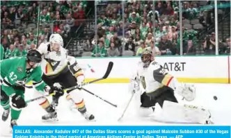  ??  ?? DALLAS: Alexander Radulov #47 of the Dallas Stars scores a goal against Malcolm Subban #30 of the Vegas Golden Knights in the third period at American Airlines Center in Dallas, Texas. — AFP