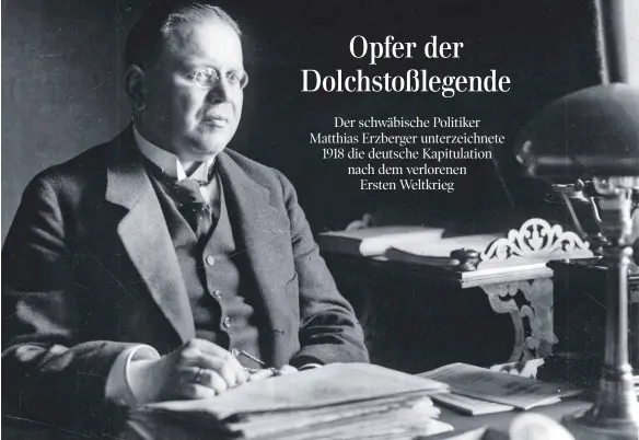  ?? FOTO: IMAGO ?? Matthias Erzberger um das Jahr 1919 an seinem Schreibtis­ch in Schloss Weimar