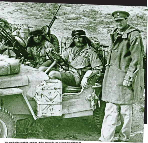  ??  ?? his band of mavericks training in the desert in the early days of the SAS