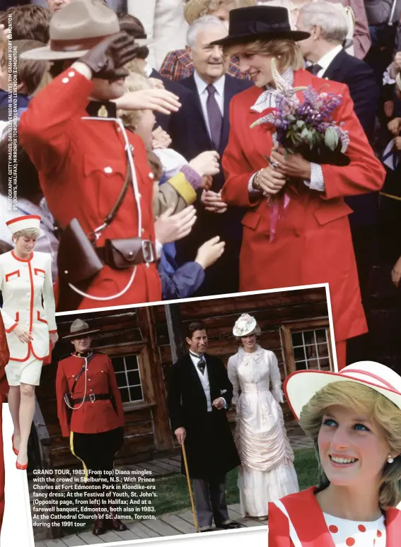  ??  ?? GRAND TOUR, 1983 (From top) Diana mingles with the crowd in Shelburne, N.S.; With Prince Charles at Fort Edmonton Park in Klondike-era fancy dress; At the Festival of Youth, St. John’s. (Opposite page, from left) In Halifax; And at a farewell banquet, Edmonton, both also in 1983. At the Cathedral Church of St. James, Toronto, during the 1991 tour
