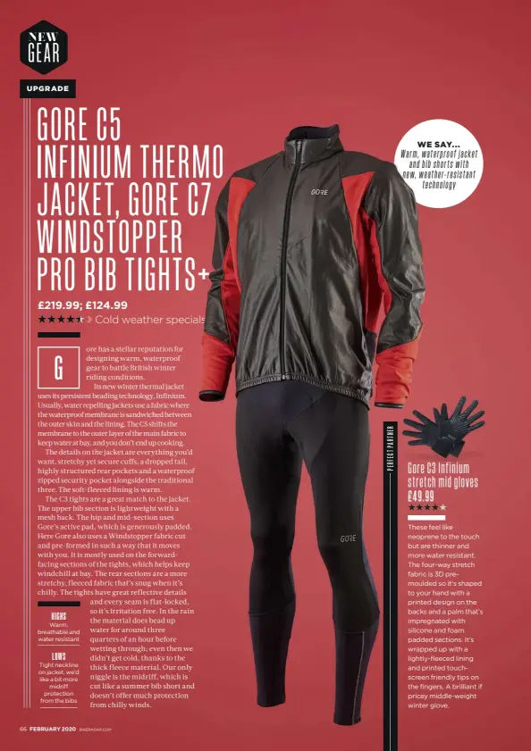  ??  ?? WE SAY... Warm, waterproof jacket and bib shorts with new, n weather-resistant technology