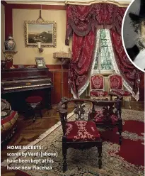  ??  ?? home secrets: scores by Verdi (above) have been kept at his house near Piacenza
