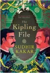  ??  ?? THE KIPLING FILE by Sudhir Kakar PENGUIN `499; 229 pages