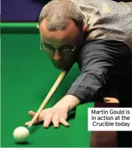  ??  ?? Martin Gould is in action at the Crucible today