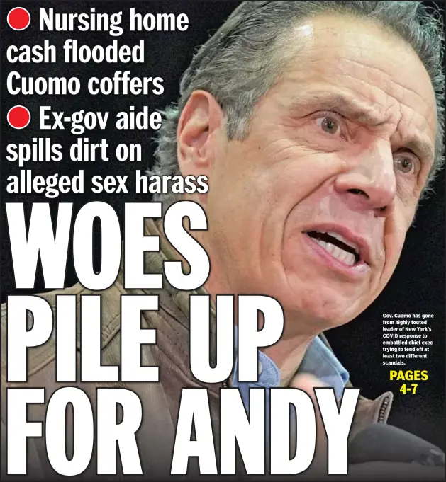  ??  ?? Gov. Cuomo has gone from highly touted leader of New York’s COVID response to embattled chief exec trying to fend off at least two different scandals.