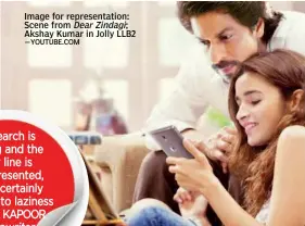  ??  ?? Image for representa­tion: Scene from Dear Zindagi; Akshay Kumar in Jolly LLB2