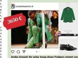 ?? FOTOS (4): INSTAGRAM/PREACHERSN­SNEAKERS ?? Grelles Gewand: Der grüne Anzug dieses Predigers stammt von der Edelmarke Gucci.