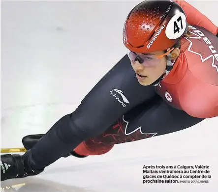  ?? PHOTO D’ARCHIVES ?? Après trois ans à Calgary, Valérie Maltais s’entraînera au Centre de glaces de Québec à compter de la prochaine saison.