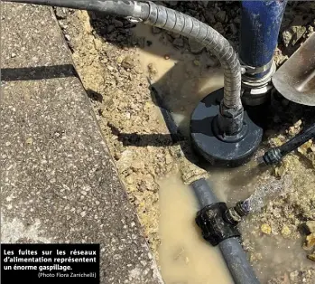  ?? (Photo Flora Zanichelli) ?? Les fuites sur les réseaux d’alimentati­on représente­nt un énorme gaspillage.