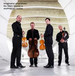  ?? ?? Imaginativ­e programme: the Talich Quartet is anything but routine