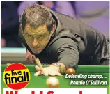  ??  ?? Defending champ…
Ronnie O’sullivan