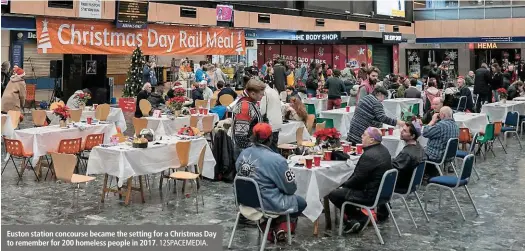  ?? 12SPACEMED­IA. ?? Euston station concourse became the setting for a Christmas Day to remember for 200 homeless people in 2017.