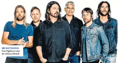  ??  ?? RETORNO: Foo Fighters está de volta ao Brasil