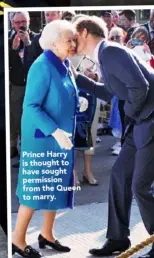  ??  ?? Prince Harry is thought to have sought permission from the Queen t o marr y.